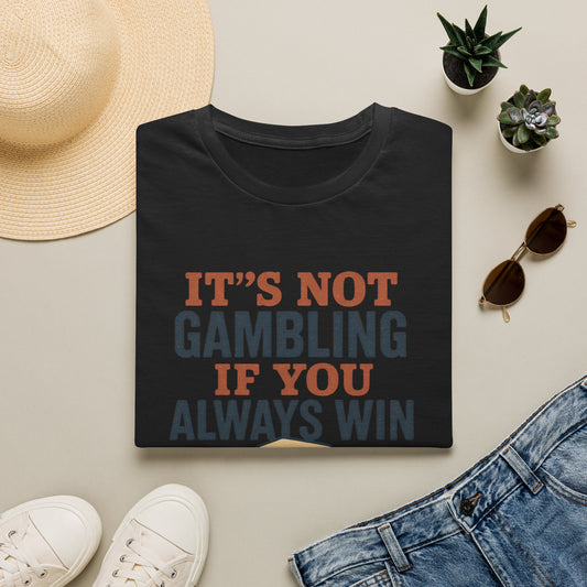 Not Gambling T-Shirt